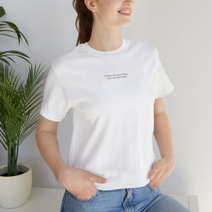 "If you can read this, you are too close" T-Shirt